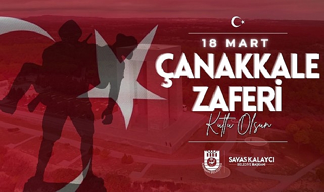 Karaman Belediye Başkanı Savaş Kalaycı’nın 18 Mart Çanakkale Zaferi ve Şehitleri Anma Günü Mesajı- Haber Seansı